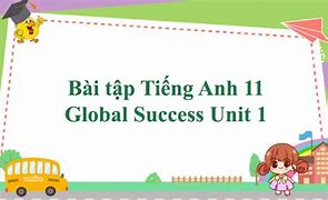 Trắc Nghiệm Anh 11 Global Success Unit 1